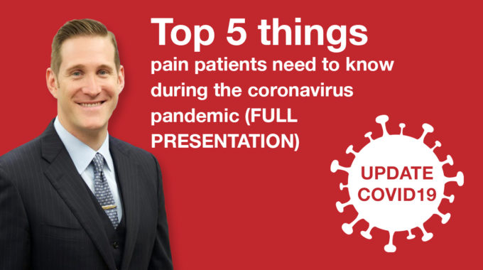 (Full Presentation) Top 5 Things Pain Patients Need To Know During The Coronavirus Pandemic
